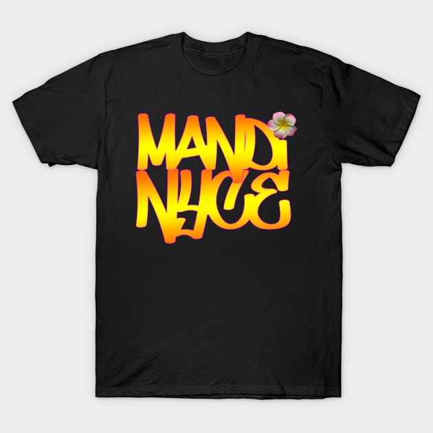 Mandi NYCe T-Shirt by DjBlastMaui